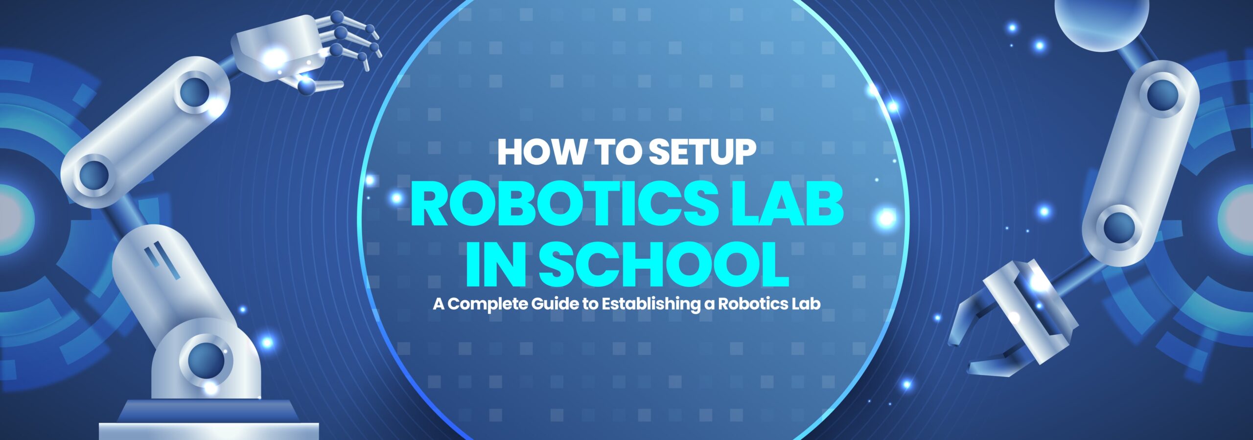 How to Setup Robotics Lab in School – A Complete Guide to Establishing a Robotics Lab